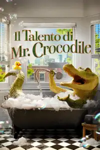 Il talento di Mr. Crocodile (2022) - Film Streaming HD