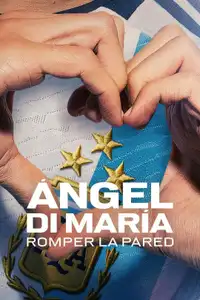 Ángel Di María: abbattere il muro (2024) - Serie TV Streaming HD