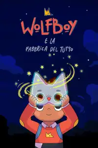 Wolfboy e la Fabbrica del Tutto (2021) - Serie TV Streaming HD