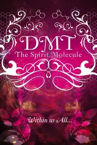 DMT: The Spirit Molecule (2010) - Film Streaming HD