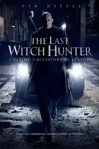 The Last Witch Hunter - L'ultimo cacciatore di streghe (2015) - Film Streaming HD
