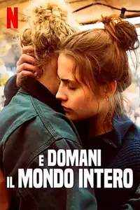 E domani il mondo intero (2021) - Film Streaming HD