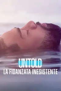 Untold: La fidanzata inesistente (2022) - Serie TV Streaming HD