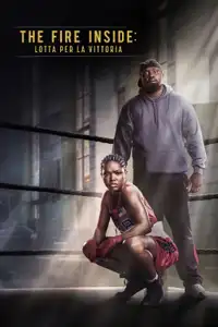 The Fire Inside: Lotta per la vittoria (2024) - Film Streaming HD