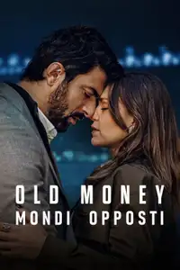 Old Money - Mondi opposti (2025) - Serie TV Streaming HD