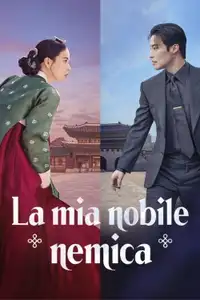 La mia nobile nemica (2026) - Serie TV Streaming HD