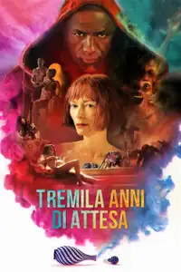 Tremila anni di attesa (2022) - Film Streaming HD